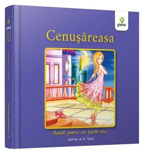 Cenușăreasa. Povești pentru cei foarte mici