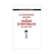 Conferinta (secreta) a Uniunii Scriitorilor din iulie 1955