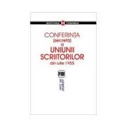 Conferinta (secreta) a Uniunii Scriitorilor din iulie 1955 de Mircea Colosenco