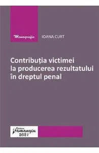 Contributia victimei la producerea rezultatului in dreptul penal de Ioana Curt