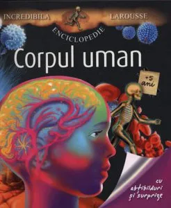 Corpul uman. Cu abtibilduri si surprize de Larousse