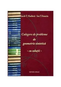 Culegere de probleme de geometrie sintetică cu soluții de Iacob T. Hadarca