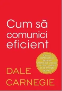 Cum sa comunici eficient de Dale Carnegie