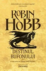 Destinul bufonului. A treia parte din trilogia Omul Aramiu de Robin Hobb