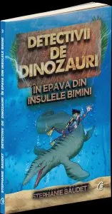 Detectivii de dinozauri în epava din Insulele Bimini (Vol.2) de Stephanie Baudet