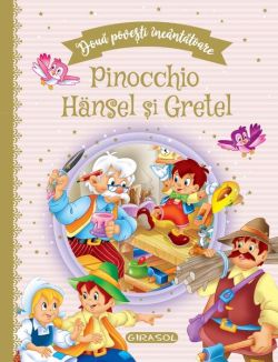 Două povești încântătoare: Pinocchio / Hansel și Gretel