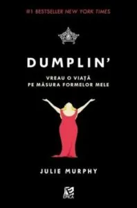 Dumplin'. Vreau o viata pe masura formelor mele de Julie Murphy