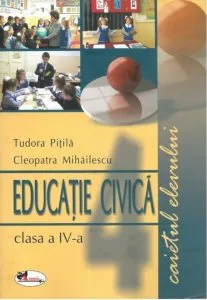 Educatie civica. Caietul elevului pentru clasa a IV-a de Cleopatra Mihailescu