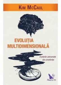 Evolutia Multidimensionala. Explorari personale ale constiintei de Kim Mccaul