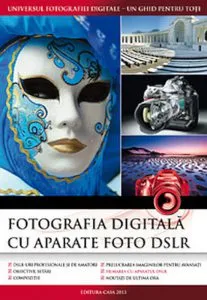 Fotografia digitala cu aparate foto DSLR. Editia 2013 de Richard Keating