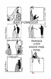 Frumoasa a fost aceasta viata. Totusi de Jean d'Ormesson