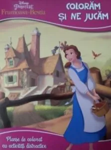 Frumoasa si bestia. Coloram si ne jucam de Disney