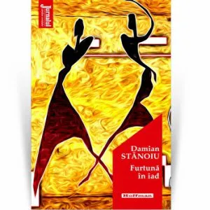 Furtuna in iad - Damian Stanoiu, Editia 2020 de Damian Stanoiu