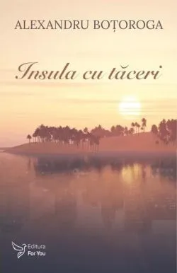 Insula cu tăceri de Alexandru Botoroga