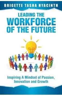 Leading the Workforce of the Future de Brigette Tasha Hyacinth