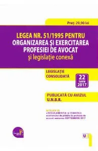 Legea nr.51 din 1995 pentru organizarea si exercitarea profesiei de avocat act. 22 iunie 2017