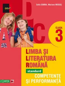 Limba si literatura romana. Competente si performanta - Standard pentru clasa a III-a de Mariana Mogos