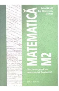 Matematica M2 – Ghid pentru pregatirea examenului de bacalaureat de Ana Carstoveanu