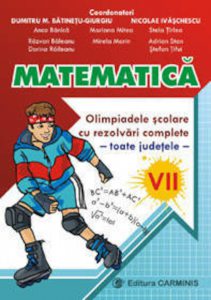 Matematica. Olimpiadele scolare toate judetele, rezolvari complete. Clasa a VII-a