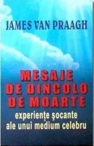 Mesaje de dincolo de moarte de James Van Praagh