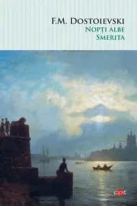 Nopți albe. Smerita (Carte pentru toți) de Feodor Mihailovici Dostoievski