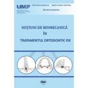 Notiuni de biomecanica in tratamentul ortodontic fix de Mariana Pacurar