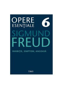 Opere Esenţiale, vol. 6 – Inhibiţie, simptom, angoasă