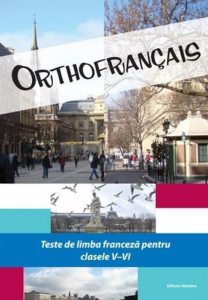 Orthofrancais. Teste de limba franceza pentru clasele V-VI
