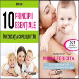 Pachet: 10 principii esentiale in educatia copilului tau - Mama fericita