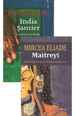Pachet 2 carti: India. SantierMaitreyi de Mircea Eliade