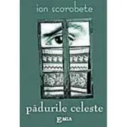 Padurile celeste de Ion Scorobete