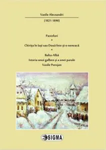 Pasteluri, Chirita in Iasi sau Doua fete sio neneaca / BaltaAlba, Istoria unui galben si a unei parale / Vasile Porojan de Vasile Alecsandri
