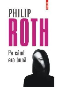 Pe cand era buna de Philip Roth