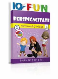 Perspicacitate. Antreneaza-ti mintea! 4 ani  