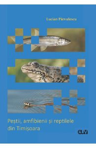 Pestii, amfibienii si reptilele din Timisoara