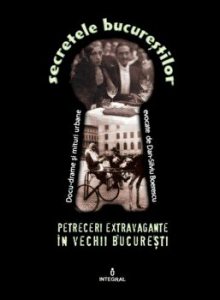 Petreceri extravagante in vechii Bucuresti. Secretele bucurestilor