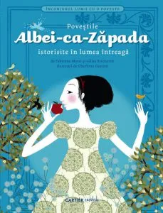 Povestile Albei-ca-Zapada istorisite in lumea intreaga de Fabienne Morel