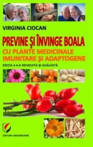 Previne si invinge boala cu plante medicinale imunitare si adaptogene de Virginia Ciocan