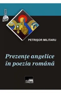 Prezente angelice in poezia romana de Petrisor Militaru