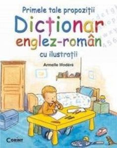 Primele tale propozitii. Dictionar englez-roman cu ilustratii