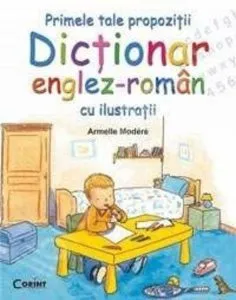 Primele tale propozitii. Dictionar englez-roman cu ilustratii