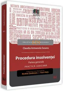 Procedura insolventei. Partea generala. Practica judiciara de Antoanela Claudia Susanu