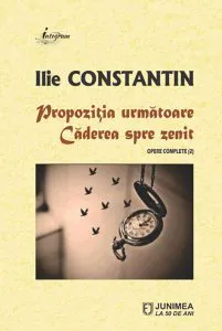 Propozitia urmatoare. Caderea spre zenit de Ilie Constantin
