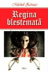 Regina blestemata de Zevaco Michel