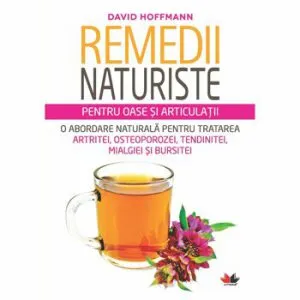 Remedii naturiste pentru oase si articulatii de David Hoffmann