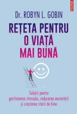 Reţeta pentru o viaţă mai bună de Dr. Robyn L. Gobin