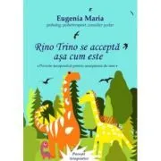 Rino Trino se accepta asa cum este. Poveste terapeutica pentru acceptarea de sine de Eugenia Maria