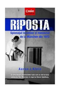 Riposta. Spionajul israelian și masacrul de la München din 1972 de Aaron J. Klein