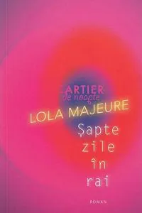 Sapte zile in rai de Lola Majeure