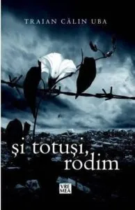 Si Totusi Rodim de Traian Calin Uba